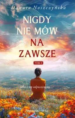 Obrázok produktu pre Nigdy nie mów na zawsze. Tom 2 - powieść obyczajowa