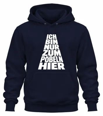 Produktbild von Ich Bin Nur Zum Pöbeln Hier Lustig Spruch Statement Frech Hoodie Kapuzenpullover, Navy, S
