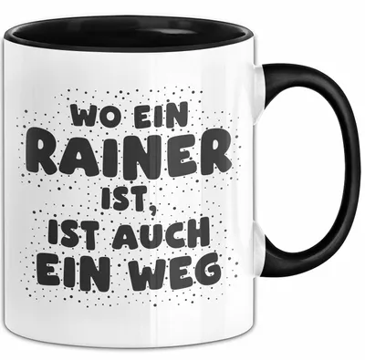 Produktbild von Rainer Tasse Wo Ein Rainer Ist, Ist Auch Ein Weg Geschenk (Schwarz)