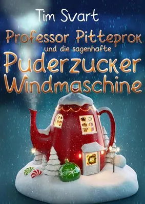 Produktbild von Professor Pitteprok und die sagenhafte Puderzuckerwindmaschine