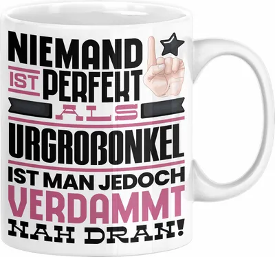 Produktbild von Urgroßonkel Geschenk Tasse Lustige Geschenkidee für Urgroßonkel Geburtstag Kaffee-Becher Niemand Ist Perfekt Aber Als Urgroßonkel Ist Man Nah Dran (Weiß)