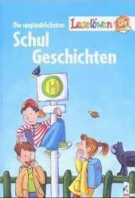 Produktbild von Die unglaublichsten Leselöwen-Schulgeschichten