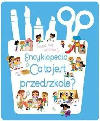 Obrázek produktu pro Świat bez tajemnic Encyklopedia Co to jest przedszkole? - Opracowanie Zbiorowe (Bildung für Kinder auf Polnisch)