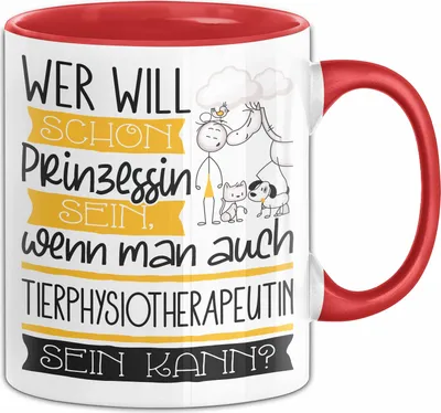 Produktbild von Tierphysiotherapeutin Tasse Geschenk Spruch Wer Will Schon Prinzessin Sein Wenn Man Auch Tierphysiotherapeutin Sein Kann (Rot)