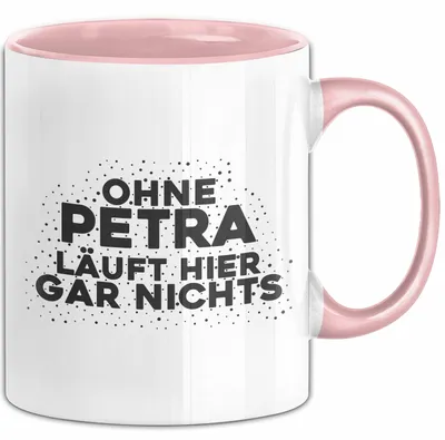 Produktbild von Petra Tasse Ohne Petra Laeuft Hier Gar Nichts Geschenk (Rosa)