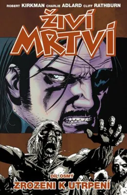 Produktbild von Živí mrtví 8 - Zrozeni k utrpení (Kirkman Robert)