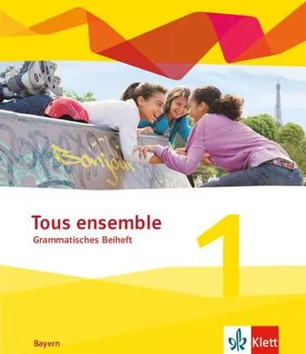 Produktbild von Tous ensemble 1. Ausgabe Bayern. Grammatisches Beiheft 1. Lernjahr