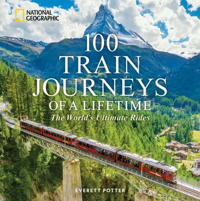 Produktbild von 100 Train Journeys of a Lifetime