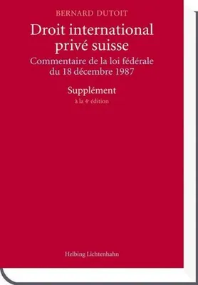 Produktbild von Droit international privé suisse: Commentaire de la loi fédérale du 18 décembre 1987 - Supplément à la 4e édition