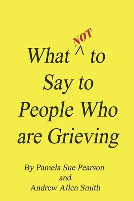 Produktbild von What Not to Say to People who are Grieving