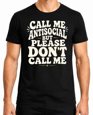 Obrázok produktu pre Tričko "Call Me Antisocial But Please Don't Call Me Statement Sarkasmus", čierna, veľkosť M