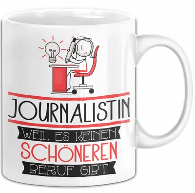 Produktbild von Journalistin Weil Es Keinen Schöneren Beruf Gibt Tasse Geschenk für Eine Journalistin Lustig (Weiß)