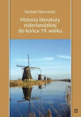 Obrázok produktu pre Historia literatury niderlandzkiej do końca 19 wieku - Norbert Morciniec