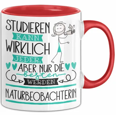 Produktbild von Naturbeobachterin Tasse Lustiges Geschenk Studieren Kann Wirklich Jeder Nur Die Besten Werden Naturbeobachterin (Rot)