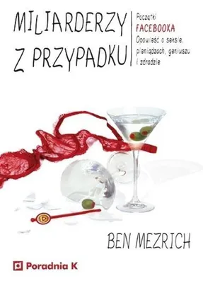 Produktbild von ISBN Miliarderzy z przypadku Początki FACEBOOKA. Opowieść o seksie, pieniądzach, geniuszu i zdradzie, Polski, Broszurowa okładka, 312 stron(y)