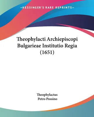 Produktbild von Theophylacti Archiepiscopi Bulgarieae Institutio Regia (1651)