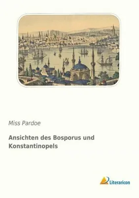 Produktbild von Ansichten des Bosporus und Konstantinopels