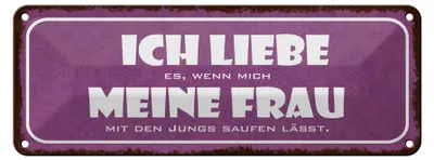 Produktbild von Blechschild Spruch 27x10cm meine Frau mich saufen lässt Dekoration