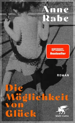 Buchcover von 'Die Möglichkeit von Glück' - Gebundene Ausgabe von Anne Rabe