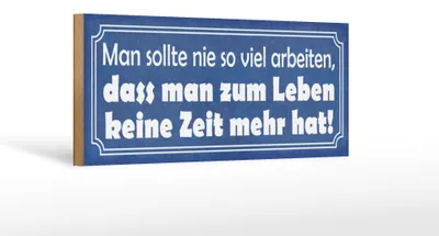 Produktbild von Holzschild Spruch 27x10cm man sollte nie so viel arbeiten
