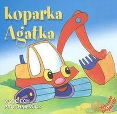 Image de Liwona Książeczka dla Dzieci - Koparka Agatka Wesołe Pojazdy