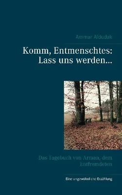 Produktbild von Komm, Entmenschtes: Lass uns werden ...