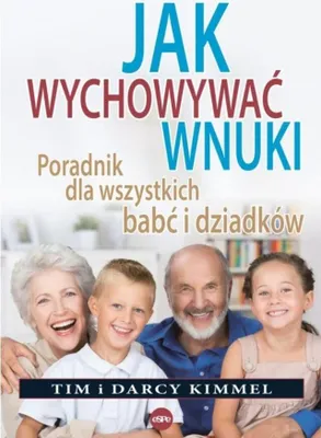Zdjęcie produktu dla Jak wychowywać wnuki. Poradnik dla wszystkich babć i dziadków