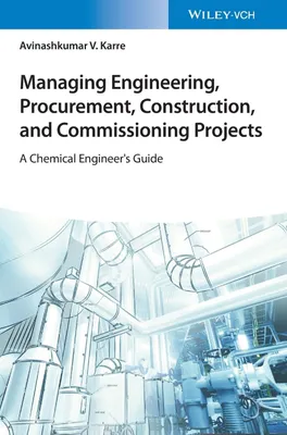 Produktbild von Managing Engineering, Procurement, Construction, and Commissioning Projects