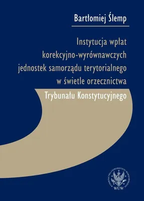 Produktbild von Die Institution der Ausgleichszahlungen der lokalen Gebietskörperschaften im Lichte der Rechtsprechung – Bartłomiej Ślemp