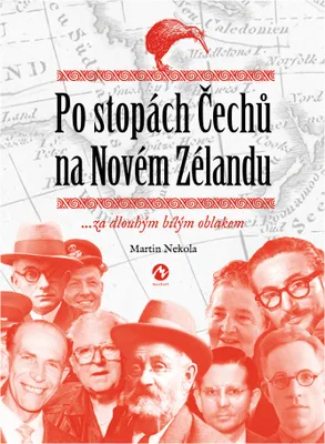 Zdjęcie produktu dla Po stopách Čechů na Novém Zélandu ...za dlouhým bílým oblakem (Nekola Martin)