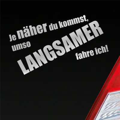 Produktbild von Auto Aufkleber Je näher du kommst, umso langsamer fahre ich! 19x9,6 cm Silber Sticker Heckscheibenaufkleber