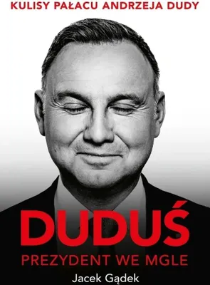 Image de Duduś. Prezydent we mgle. Kulisy Pałacu Andrzeja Dudy