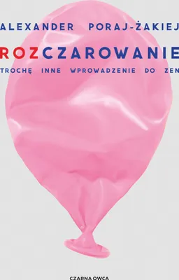Imagen del producto de Rozczarowanie. Trochę inne wprowadzenie do zen - Alexander Poraj