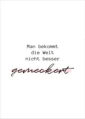 Produktbild von Postkarte "U. Wathling: Man bekommt die Welt nicht besser gemeckert"