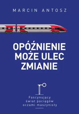 Immagine prodotto di ISBN Opóźnienie może ulec zmianie Fascynujący świat pociągów oczami maszynisty, Polski, Broszurowa okładka, 288 stron(y)