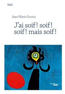 Image de Jean-Marie Gourio - J'ai soif ! soif ! soif ! mais soif