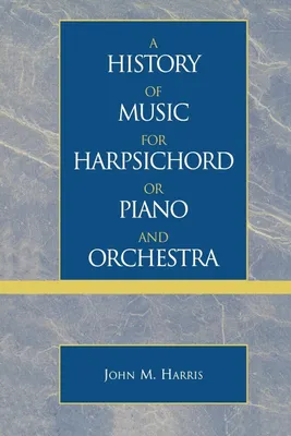 Produktbild von History of Music for Harpsichord or Piano and Orchestra