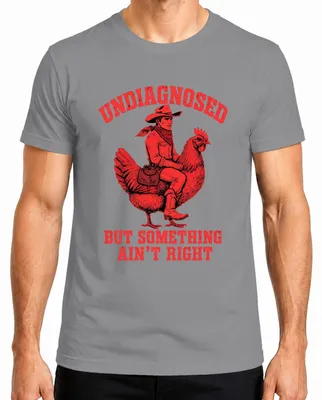 Imagen del producto de Camiseta para hombre, estilo western, con el texto "Undiagnosed But Something Ain't Right" ("Indiagnosticado, pero algo no está bien"), marca Cowboy Huhn, color gris, talla XXL
