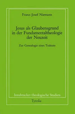 Produktbild von Jesus als Glaubensgrund in der Fundamentaltheologie der Neuzeit