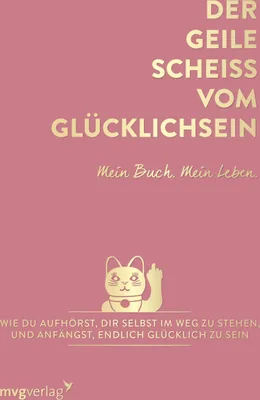 Produktbild von Der geile Scheiß vom Glücklichsein - Mein Buch. Mein Leben.