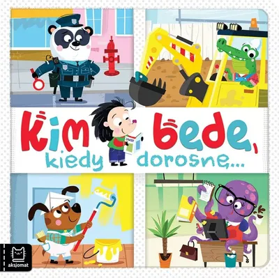 Immagine prodotto di Książeczka Kim będę kiedy dorosnę... / Aksjomat