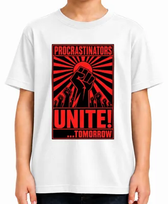 Obrázok produktu pre Tričko s nápisom "Procrastinators Unite" (Prokrastinátori, spojte sa!), značka Lustig, motív: propaganda, farba: biela, veľkosť: 104