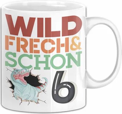 Produktbild von 6. Geburtstag Geschenk Tasse Becher Wild Frech Und Schon 6 (Weiß)