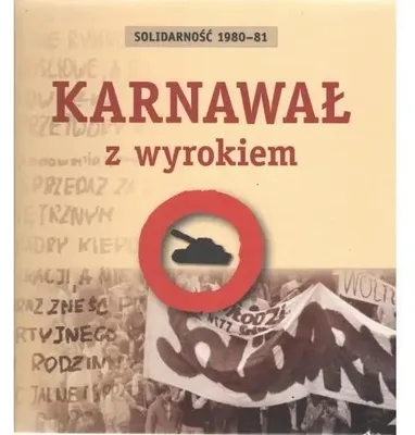 Zdjęcie produktu dla Karnawał z wyrokiem. Solidarność 1980-81 - PRACA ZBIOROWA
