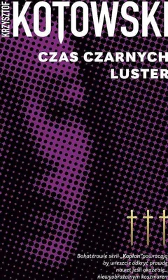 Image de Kapłan Tom 3 Czas czarnych luster - Krzysztof Kotowski
