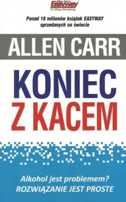 Productafbeelding van Koniec Z Kacem. Alkohol Jest Problemem? Rozwiązanie Jest Proste Wyd. 2