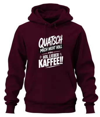 Produktbild von Quatsch mich nicht voll hol lieber Statement Sarkasmus Hoodie Kapuzenpullover, Burgundy, S