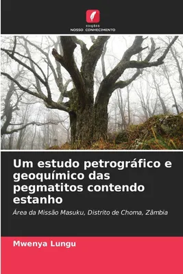 Produktbild von Um estudo petrográfico e geoquímico das pegmatitos contendo estanho