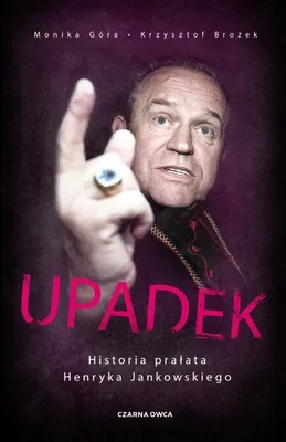 Immagine prodotto di ISBN Upadek Historia prałata Henryka Jankowskiego, Polski, Broszurowa okładka, 512 stron(y)