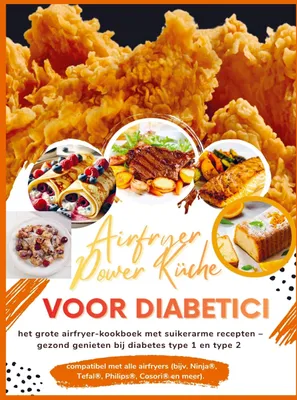 Produktbild von Airfryer Power Küche voor diabetici: het grote airfryer-kookboek met suikerarme recepten - gezond genieten bij diabetes type 1 en type 2